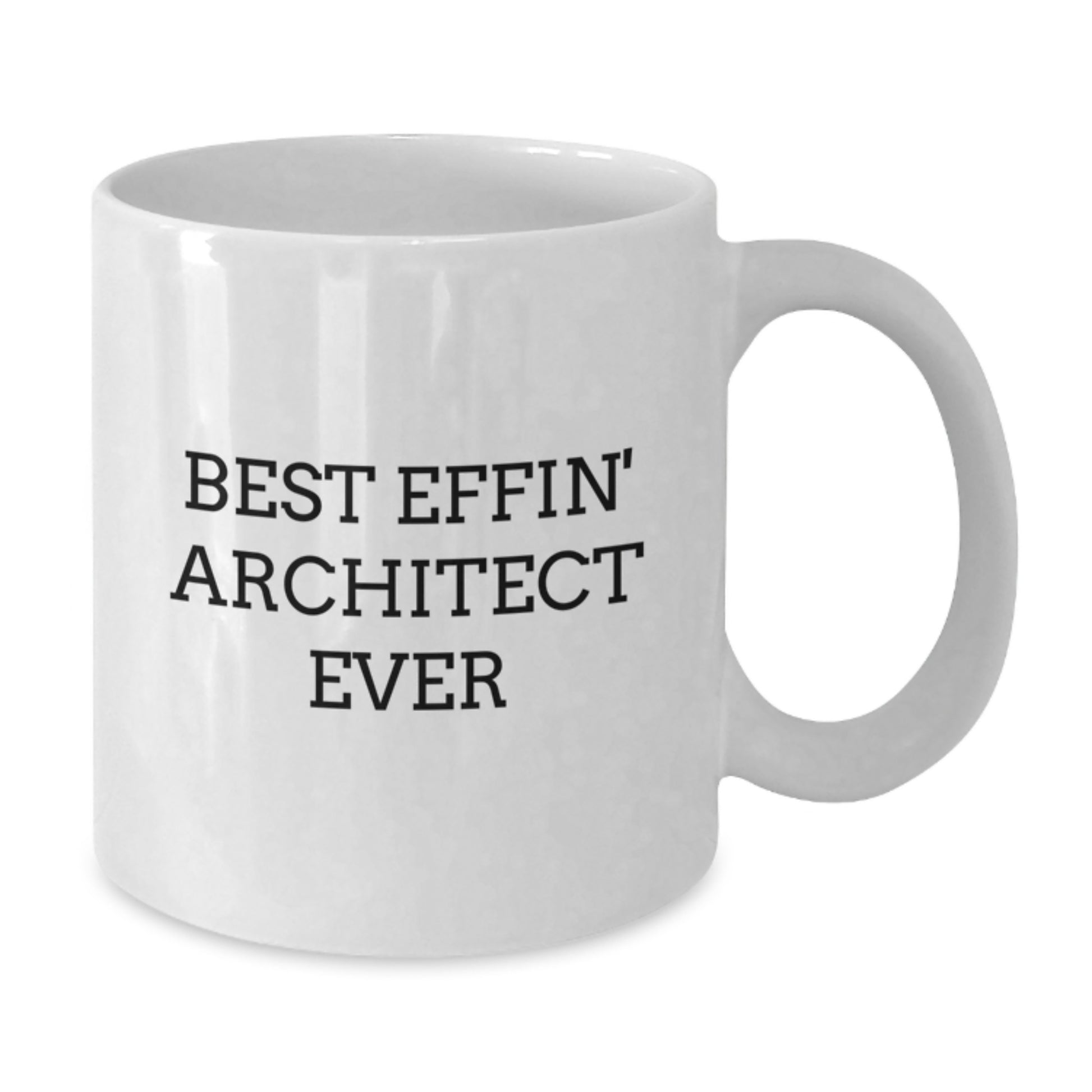Funny Architect Gifts White Coffee Mug for Men Women from Friends for Best Effin' Architect Ever - Additional