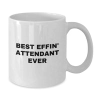 Load image into Gallery viewer, Funny Attendant Gifts from Friends, Best Effin&#39; Attendant Ever Humor, White Coffee Mug for Attendant - 11oz or 15oz Capacity, Ceramic, Microwave and Dishwasher Safe Gift for Men or Women - Additional
