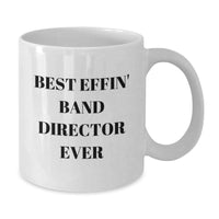 Load image into Gallery viewer, Funny Gifts for Band Directors - Best Effin' Band Director Ever White Coffee Mug, Unique Christmas Unique Gifts from Friends to Family - Additional
