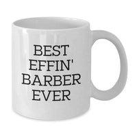 Load image into Gallery viewer, Funny Barber Gifts - Best Effin&#39; Barber Ever White Coffee Mug for Men, Birthday Unique Gifts from Friends to Family - Additional
