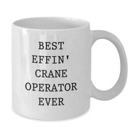 Load image into Gallery viewer, Funny Crane Operator Gifts for Men, White Coffee Mug, Best Effin' Crane Operator Ever Quote, Christmas Unique Presents - Additional
