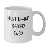 Load image into Gallery viewer, Funny Dealer Gifts, Best Effin' Dealer Ever White Coffee Mug, Ideal for Christmas Unique Gifts from Friends to Dealer - Additional
