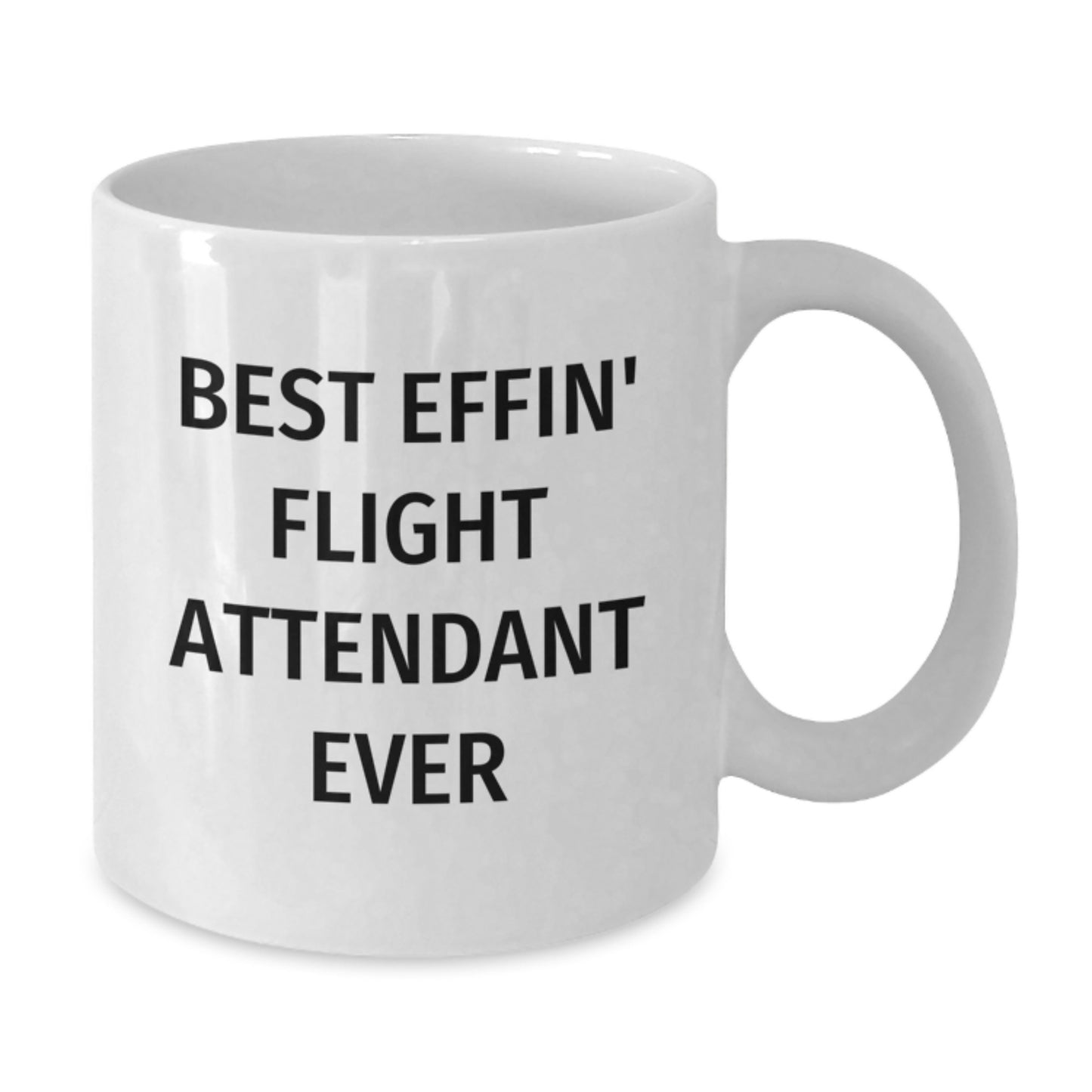 Funny Flight Attendant Gifts White Coffee Mug, Best Effin' Flight Attendant Ever, Gifts from Friends, Gifts for Flight Attendant on Birthday - Additional