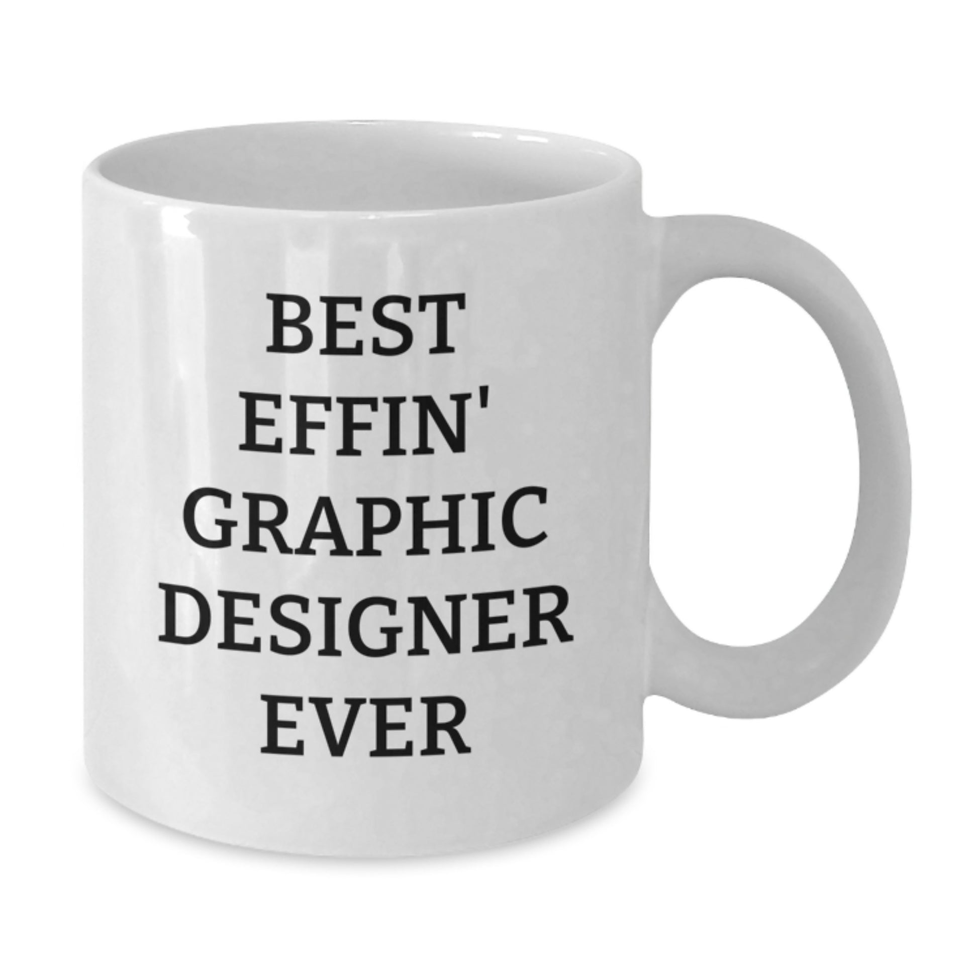 Funny Gifts for Graphic Designers - Best Effin' Graphic Designer Ever Quote on White Coffee Mugs - Unique Christmas Unique Gifts from Friends to Family - Additional