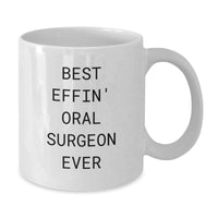 Load image into Gallery viewer, Funny Oral Surgeon Gifts from Friends - Best Effin&#39; Oral Surgeon Ever White Coffee Mug for Birthday - Additional

