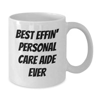 Load image into Gallery viewer, Funny Personal Care Aide Gifts from Friends for Men and Women, Best Effin&#39; Personal Care Aide Ever Quote on White Coffee Mug, Graduation Unique Gifts - Additional
