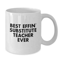 Load image into Gallery viewer, Funny Gifts from Friends for the Best Effin&#39; Substitute Teacher Ever White Coffee Mug, Perfect for Christmas - Additional
