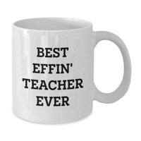Load image into Gallery viewer, Funny Teacher Christmas Unique Gifts from Men to Best Effin&#39; Teacher Ever Lover White Coffee Mug, Gifts for Female Teachers - Additional
