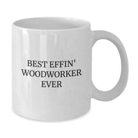 Load image into Gallery viewer, Funny Woodworker Gifts from Men to Woodworker Friends and Family Best Effin&#39; Woodworker Ever White Coffee Mug for Christmas Unique Gifts - Additional
