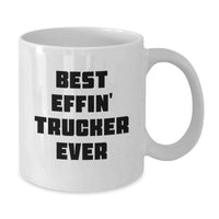 Load image into Gallery viewer, Funny Trucker White Coffee Mug Gifts from Men to Trucker Friends for Christmas - Best Effin&#39; Trucker Ever - Additional
