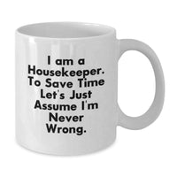 Load image into Gallery viewer, Funny Housekeeper Gifts from Men for Housekeeper - White Coffee Mug I&#39;m Never Wrong - Additional
