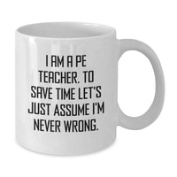 Load image into Gallery viewer, Funny PE Teacher White Coffee Mug Gifts from Friends for Men on Valentine's - Additional
