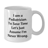 Load image into Gallery viewer, Funny Pediatrician Gifts from Family for Men White Coffee Mug I Am A Pediatrician Quotes Christmas Unique Presents - Additional
