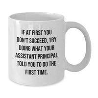 Load image into Gallery viewer, Funny Assistant Principal Gifts for Men - White Coffee Mug - If At First You Don&#39;t Succeed, Try Gifts from Friends for Assistant Principals on Christmas - Additional
