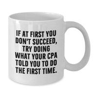 Load image into Gallery viewer, Funny CPA Gifts from, White Coffee Mugs for CPAs, If At First, White 11oz Ceramic Mugs with Funny Quote for CPA Christmas Unique Gifts - Additional
