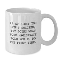 Load image into Gallery viewer, Funny Magistrate Gifts for Men, Unique White Coffee Mug with Inspirational Quote, Gifts from Friends, Christmas Unique Gifts - Additional
