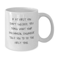 Load image into Gallery viewer, Funny Mechanical Engineer Quotes White Coffee Mug, Gifts from Friends to Coworkers, 11oz or 15oz Capacity, Microwave and Dishwasher Safe - Additional
