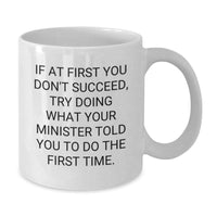 Load image into Gallery viewer, Funny Minister Gifts, White Coffee Mug Quote, Gifts from Friends and Family for Minister&#39;s Birthday, Try Doing What Your Minister Told You To Do The First Time, Inspirational Mug Gifts - Additional
