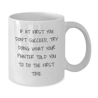 Load image into Gallery viewer, Funny Painter Gifts for Men, Birthday Unique Gifts from Friends, White Coffee Mug for Painter, Painter's Favorite Quote - Additional
