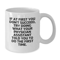 Load image into Gallery viewer, Funny Physician Assistant Gifts from Friends - &#39;If At First You Don&#39;t Succeed...&#39; White Coffee Mug for Physician Assistant Birthday - Additional
