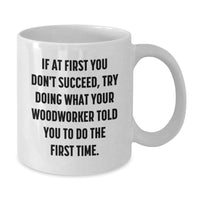 Load image into Gallery viewer, Woodworker Gifts from Friends or Family, White Coffee Mug, Funny Quote, Valentine's Unique Ideas - Additional
