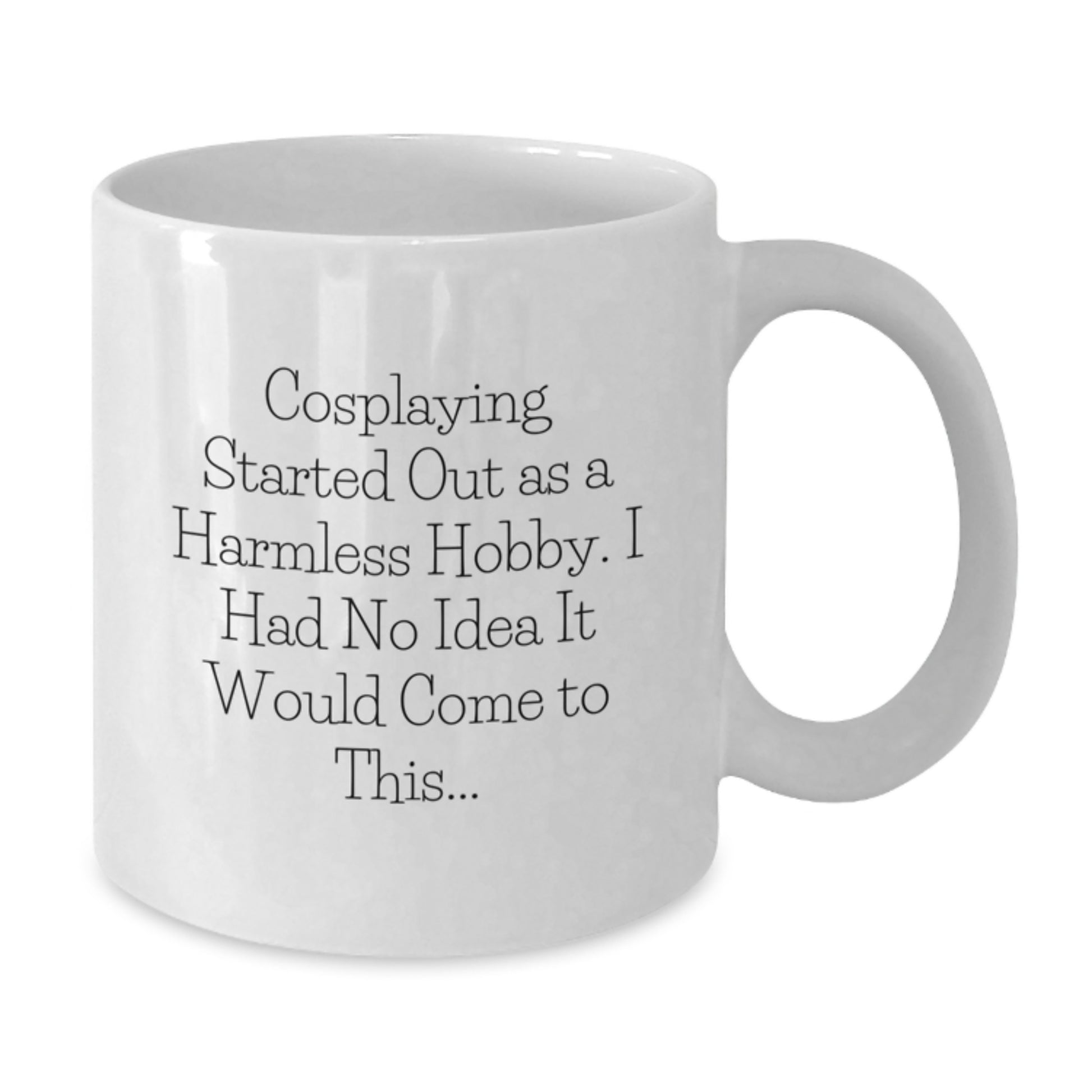 Cosplaying Gifts from Friends, Funny Quote Coffee Mug for Cosplayers, Birthday Unique Presents for Men and Women, White Ceramic Mug - Additional