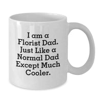 Load image into Gallery viewer, Funny Gifts from Dad, for the Florist Dad, Unique White Coffee Mug, Christmas Unique Gifts - Additional
