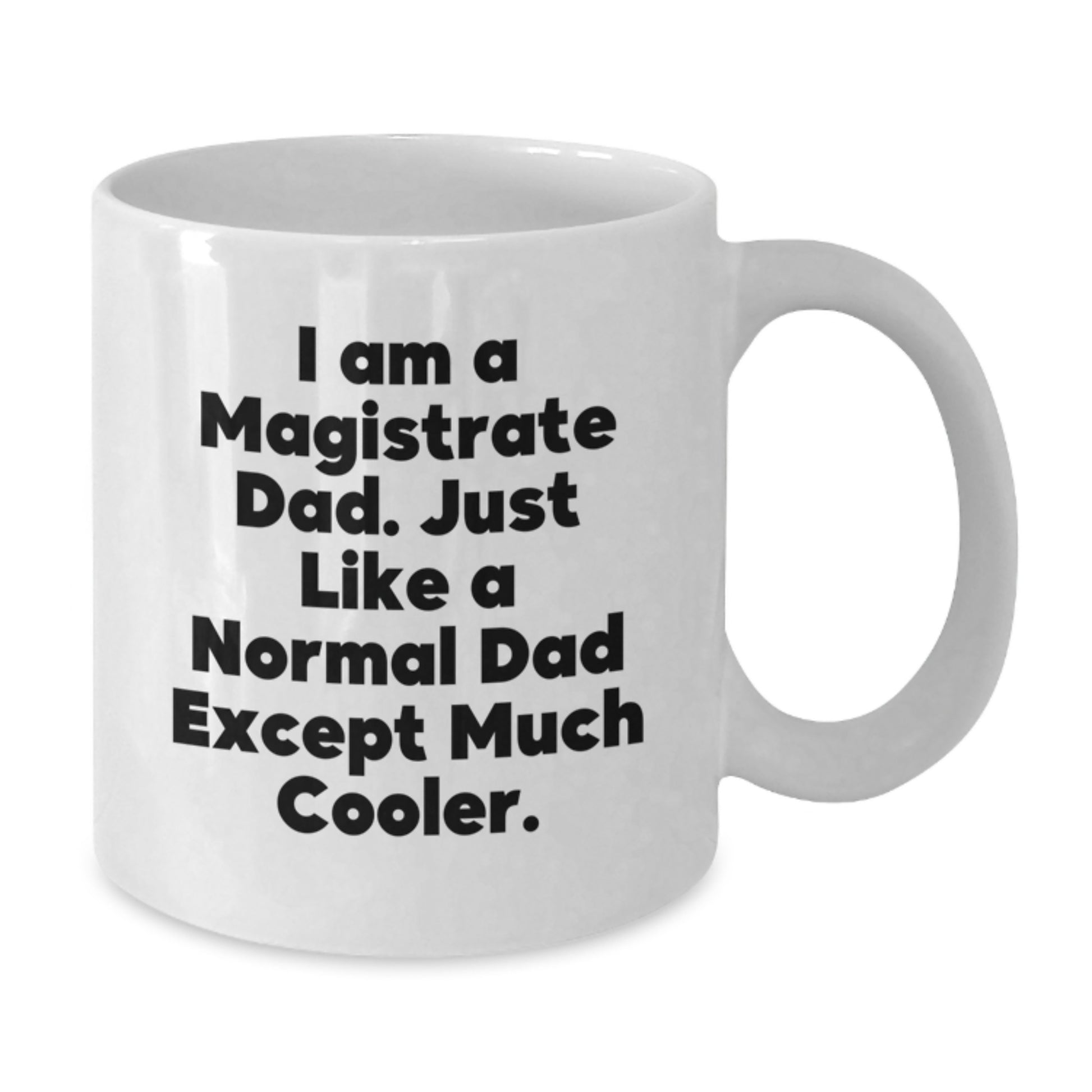 Funny Magistrate Gifts for Him - I Am A Magistrate Dad - Unique Birthday Unique Gifts from Dad to Magistrate Men - Additional