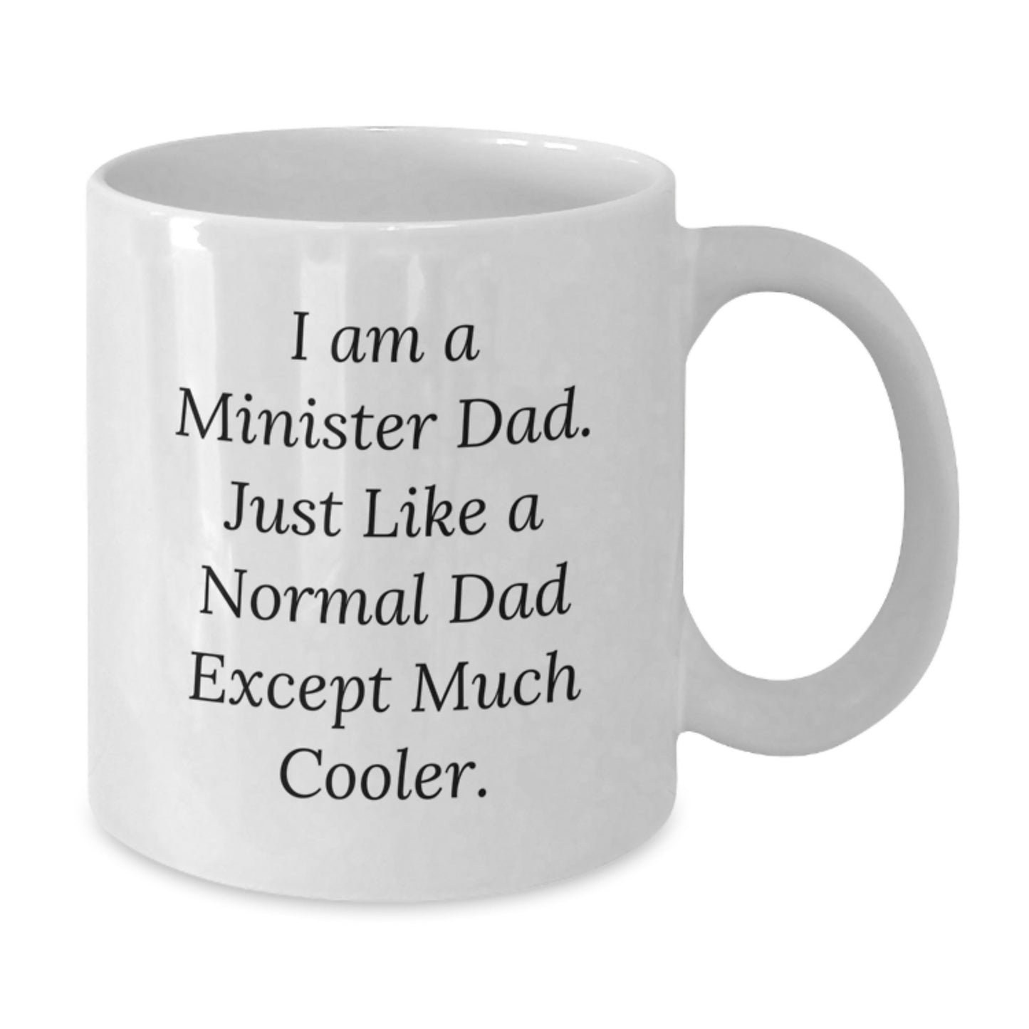 Funny Minister White Coffee Mug, Unique Birthday Unique Gifts from Dad to Minister Son, I Am A Minister Dad - Additional