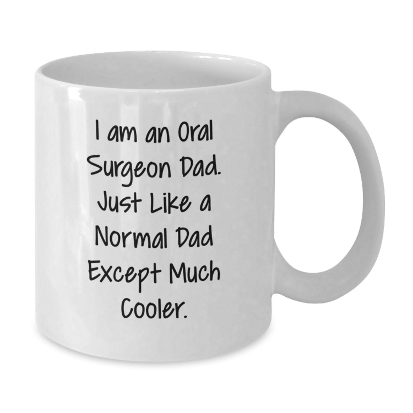 Funny Gift for Oral Surgeon Dad, White Coffee Mug, Birthday Unique Gifts from Dad to Oral Surgeon, 'I Am An Oral Surgeon Dad' Quote on White Mug - Additional