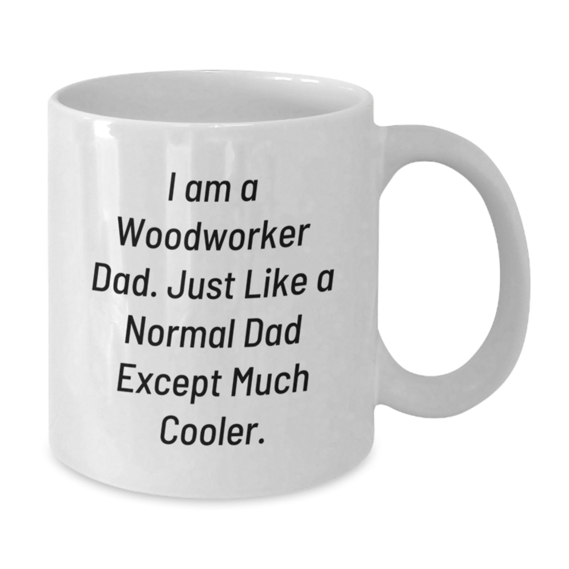 Funny Woodworker Dad Gifts, White Coffee Mugs for Men from Family, Unique Mother's Day Unique Gifts for Woodworker - Additional