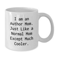 Load image into Gallery viewer, Funny Author Gifts for Mom's Graduation, White Coffee Mug with I Am An Author Mom Quote, 11oz or 15oz Ceramic Mug, Microwave and Dishwasher Safe Gifts from Mom - Additional
