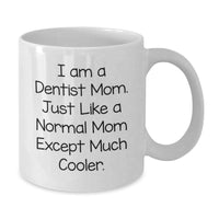 Load image into Gallery viewer, Funny Dentist Gifts - 'I Am A Dentist Mom' White Coffee Mug for Christmas Unique Gifts - Additional
