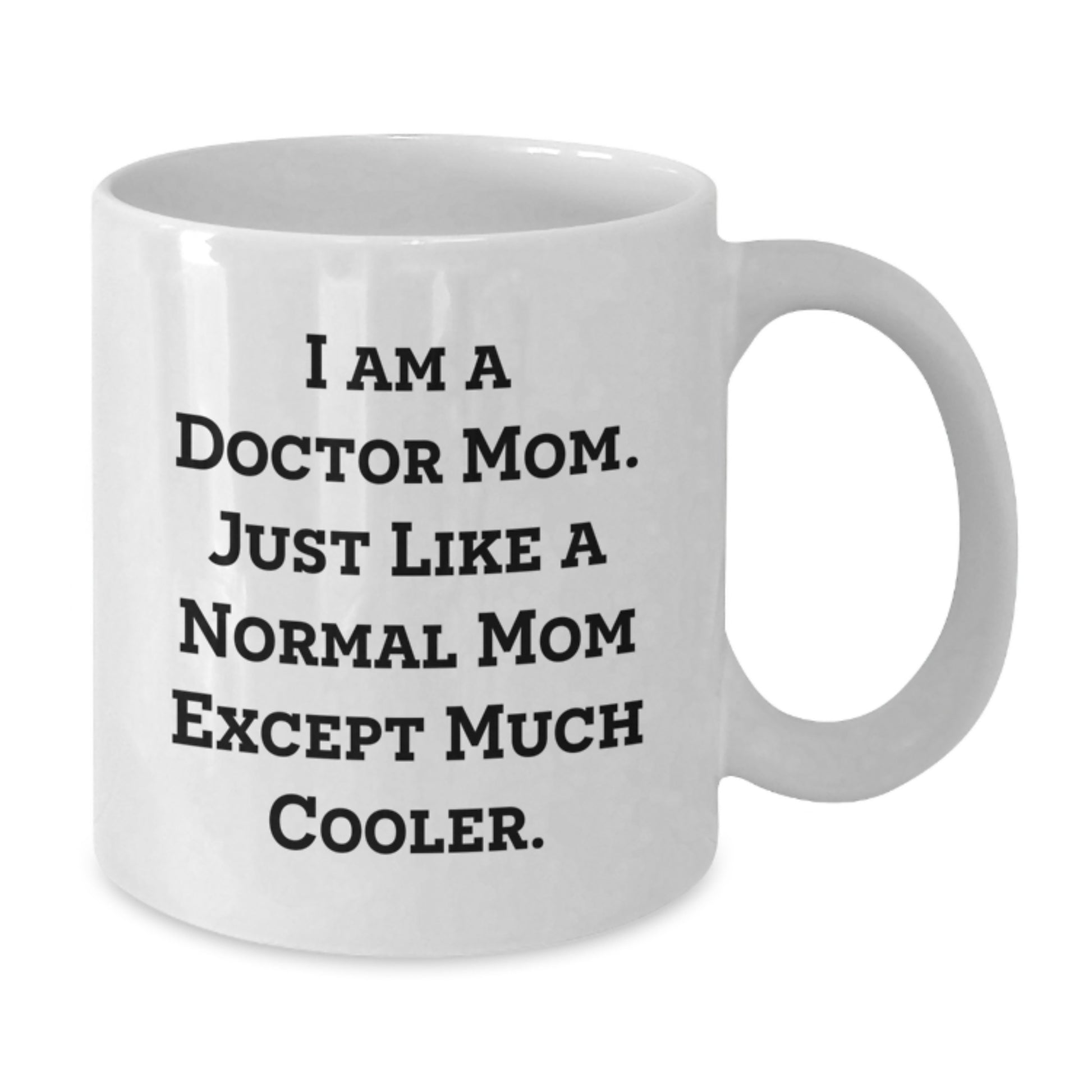 Funny 'I Am A Doctor Mom' White Coffee Mug Gifts for Doctor Women from Family Mother's Day Unique - Additional