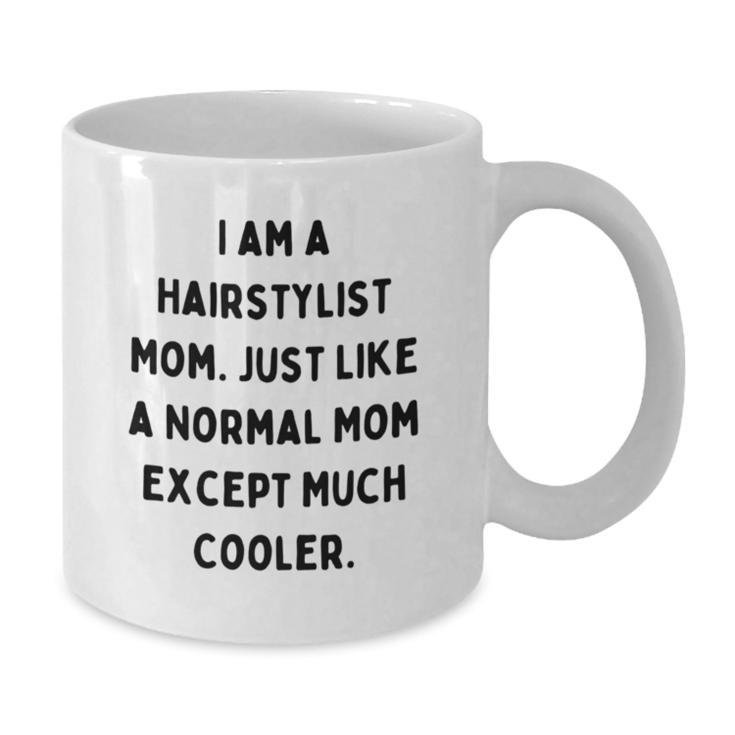 Funny Hairstylist Mom Coffee Mug Gifts for Hairstylists from Friends and Family on Birthday Morning - 11oz or 15oz White Ceramic Mug - Additional