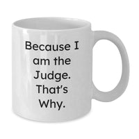Load image into Gallery viewer, Funny Judge White Coffee Mug, Gifts from Friends for Judge, Because I Am The Judge, That's Why, White Christmas Unique Gifts - Additional
