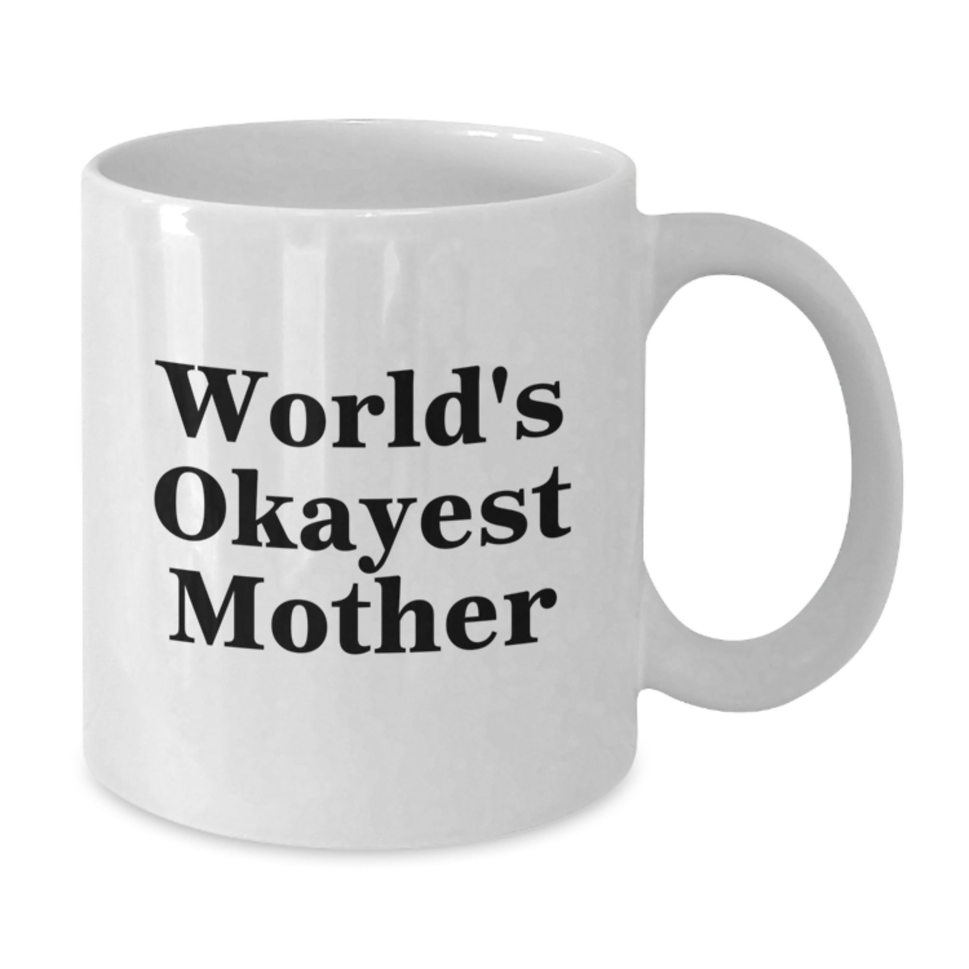 Funny Mom Gifts from Men, World's Okayest Mom White Coffee Mug, Birthday Unique Gifts for Her - Additional