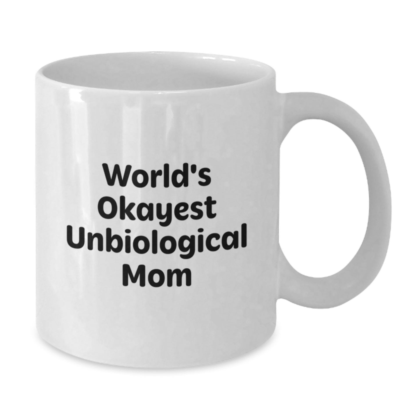 Funny Unbiological Mom Gifts White Coffee Mug for Unbiological Mom, Christmas Unique Gifts from Family - World's Okayest Unbiological Mom - Additional