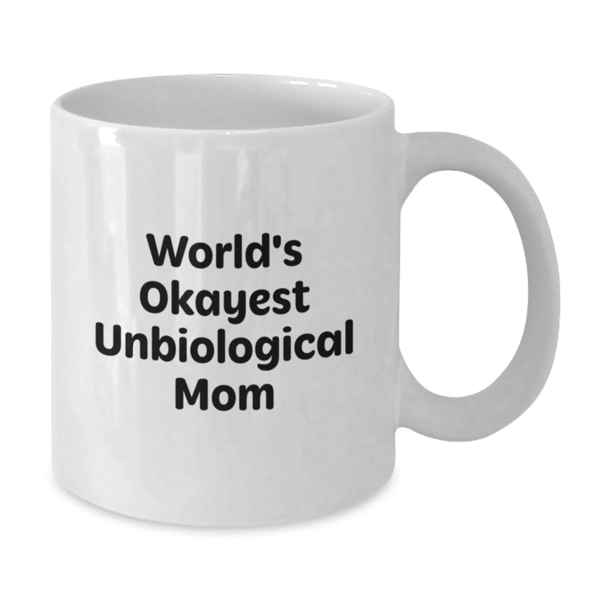 Funny Unbiological Mom Gifts White Coffee Mug for Unbiological Mom, Christmas Unique Gifts from Family - World's Okayest Unbiological Mom - Additional