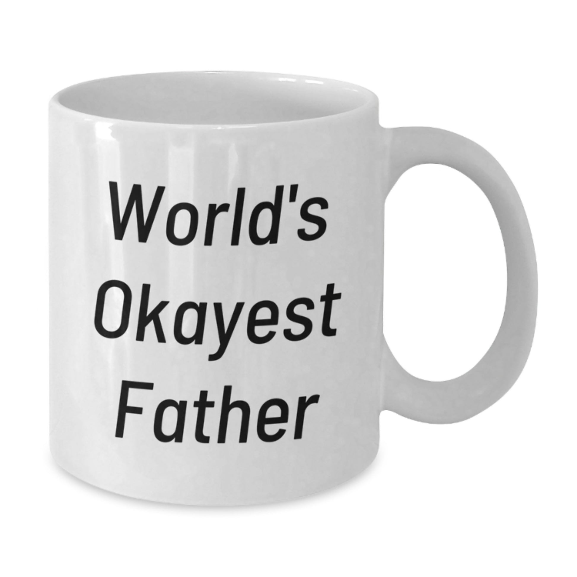 Funny Gift for Dad, White Coffee Mug, Okayest Father Quote, Best Birthday Unique Gifts from Family - Additional