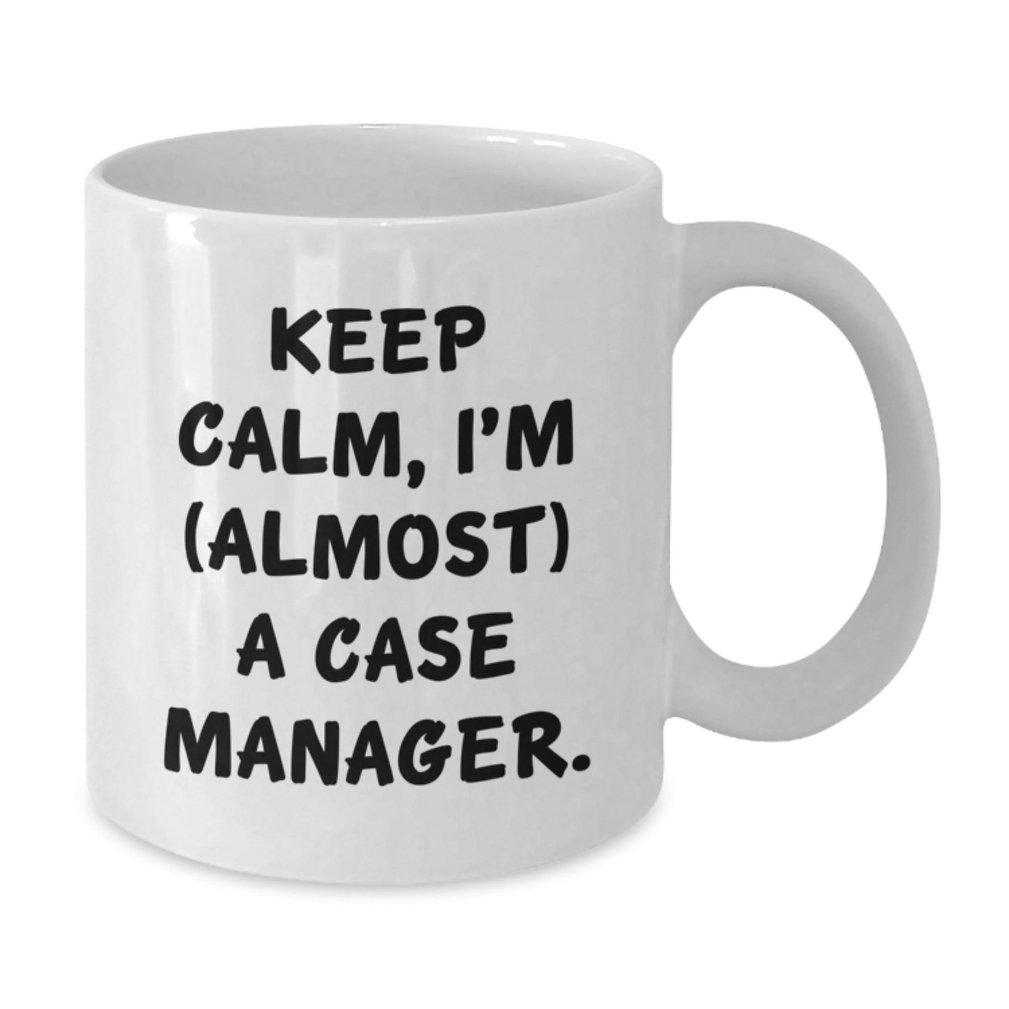 Funny Case Manager Gifts from Friends for Birthday Unique White Coffee Mugs Keep Calm, I'm almost A Case Manager. - Additional