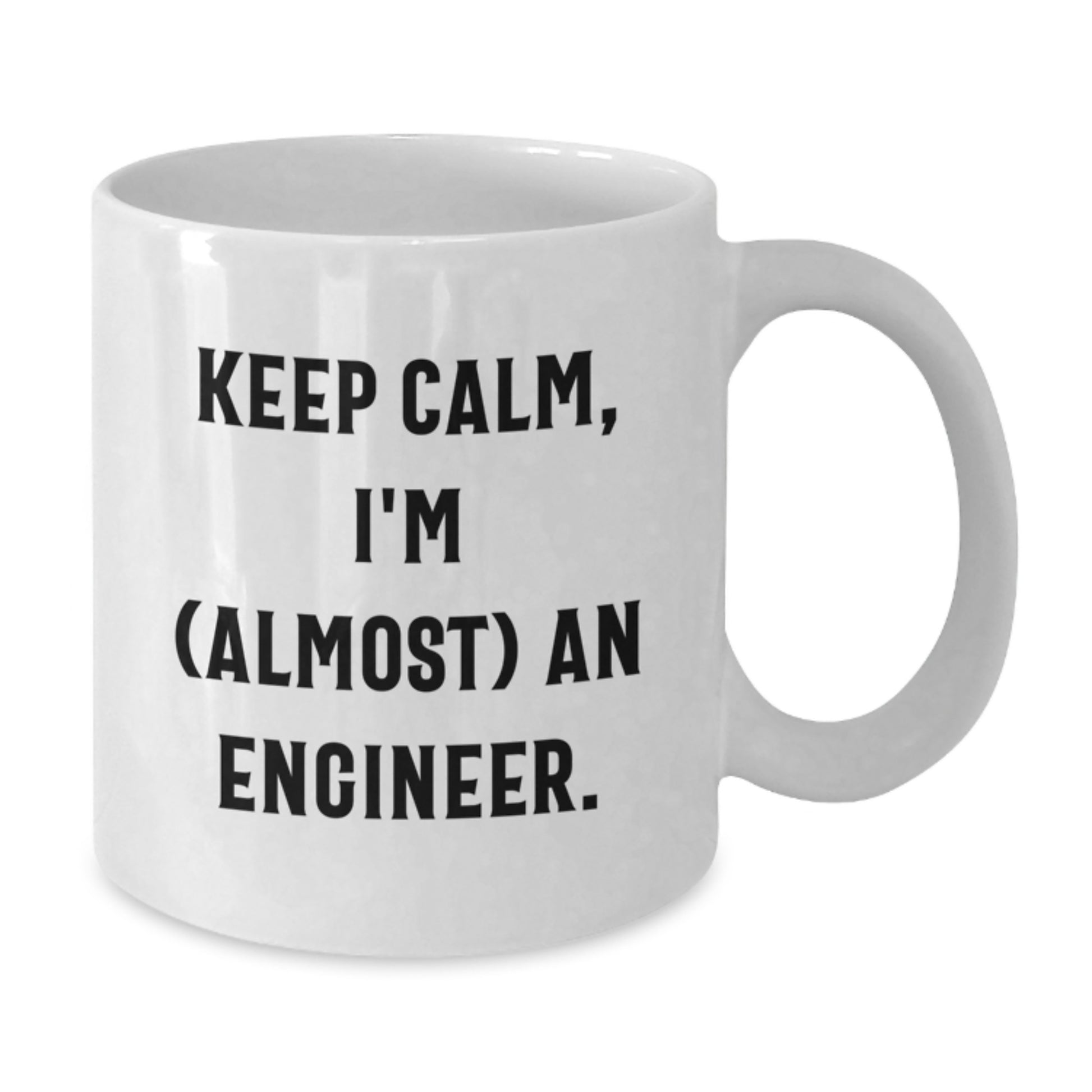 Funny Engineer Gifts for Mom Funny White Coffee Mug Keep Calm I'm almost An Engineer - Additional