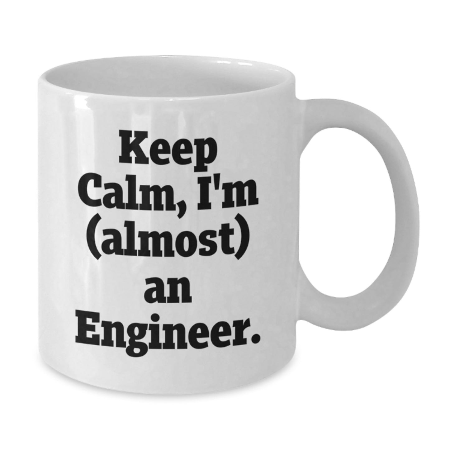 Funny Engineer Gifts from Family, White Coffee Mug for Men, Inspirational Quote Keep Calm I'm (almost) An Engineer. for Mother's Day Unique Gifts - Additional