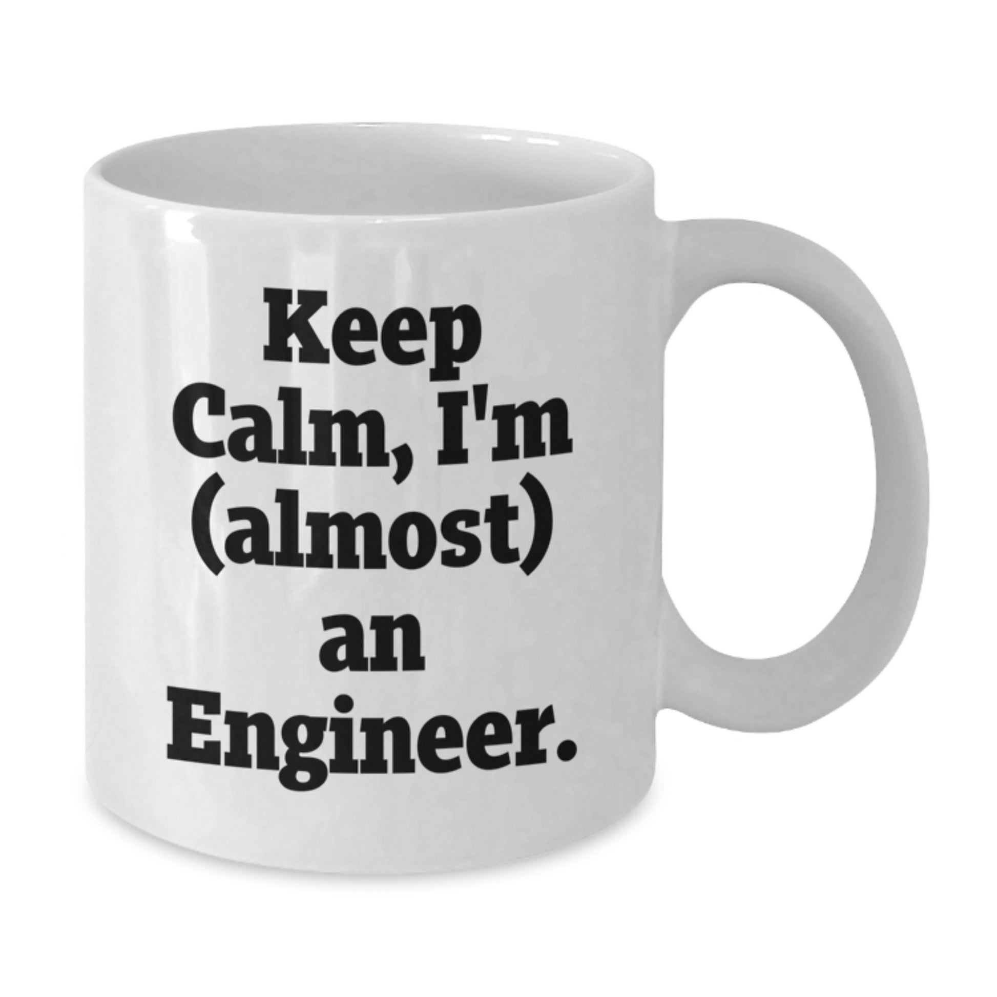 Funny Engineer Gifts from Family, White Coffee Mug for Men, Inspirational Quote Keep Calm I'm (almost) An Engineer. for Mother's Day Unique Gifts - Additional