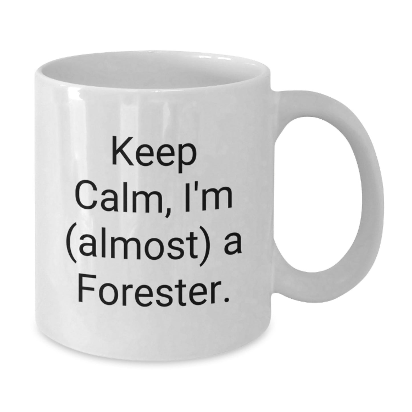 Funny Forester Gifts, Keep Calm White Coffee Mug, Mother's Day Unique Gifts from Friends - Additional
