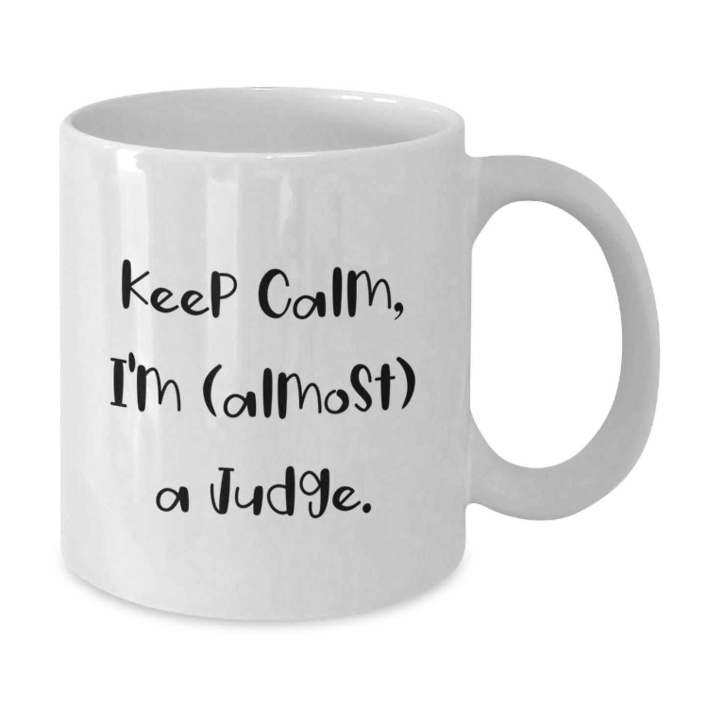 Funny White Coffee Mug Gifts from Friends for Judge - Birthday Unique Gifts with 'Keep Calm, I'm (almost) A Judge.' Quote - Additional