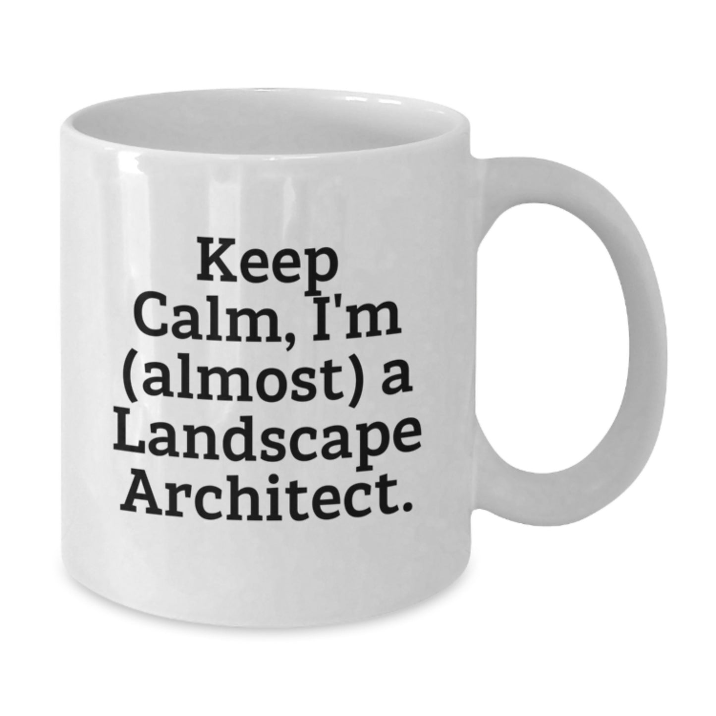 Landscape Architect Gifts for Dad Funny White Coffee Mug, Keep Calm I'm (almost) A Landscape Architect. - Additional