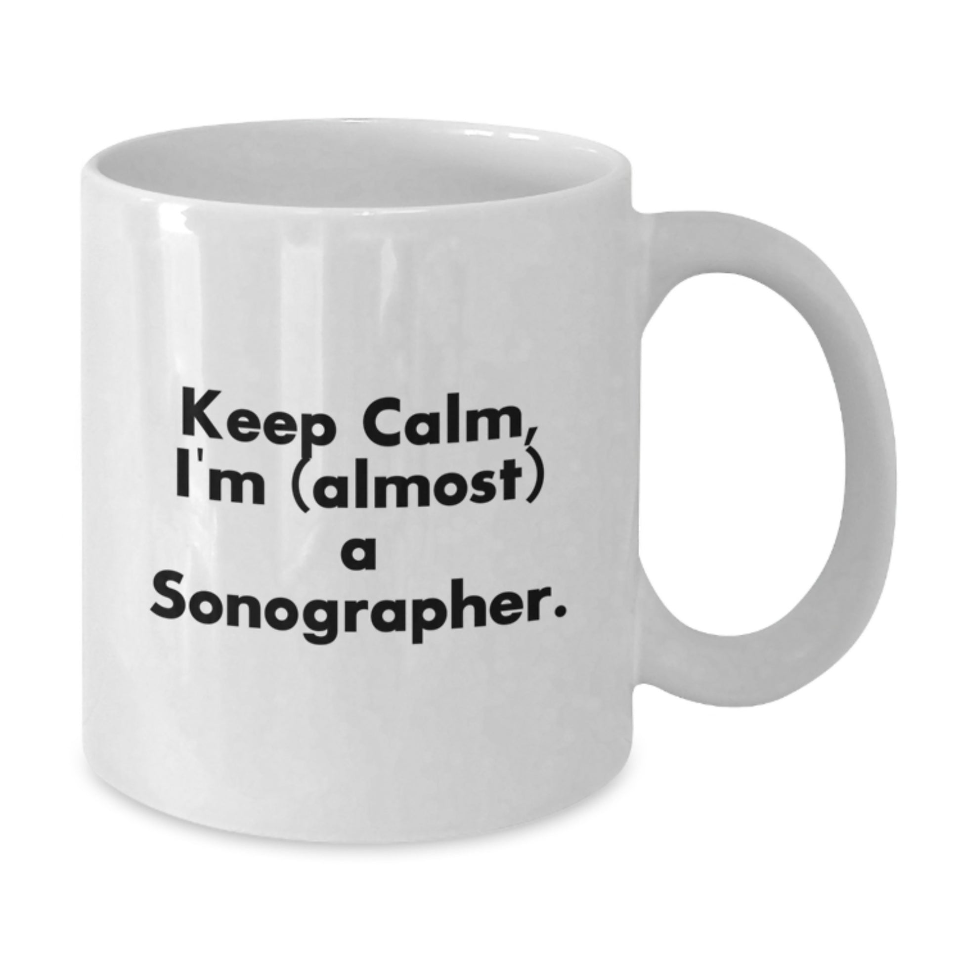 Funny Sonographer Gifts from Mom, White Coffee Mug for Sonographer, Keep Calm I'm (almost) A Sonographer, Unique Mother's Day Unique Gifts - Additional