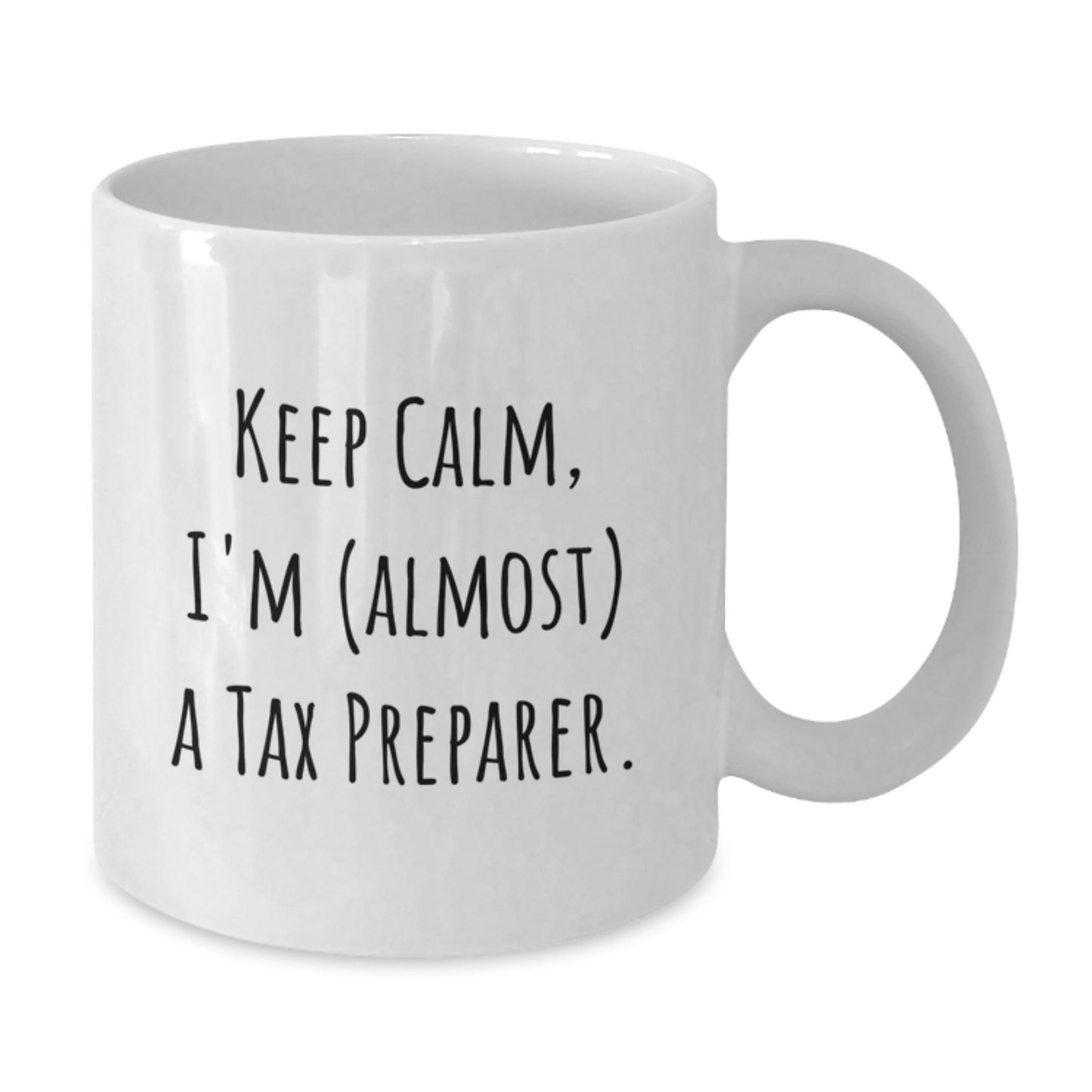 Funny Tax Preparer Gifts from Friends, White Coffee Mug, Keep Calm I'm Almost A Tax Preparer Birthday Unique Gifts for Tax Preparer - Additional