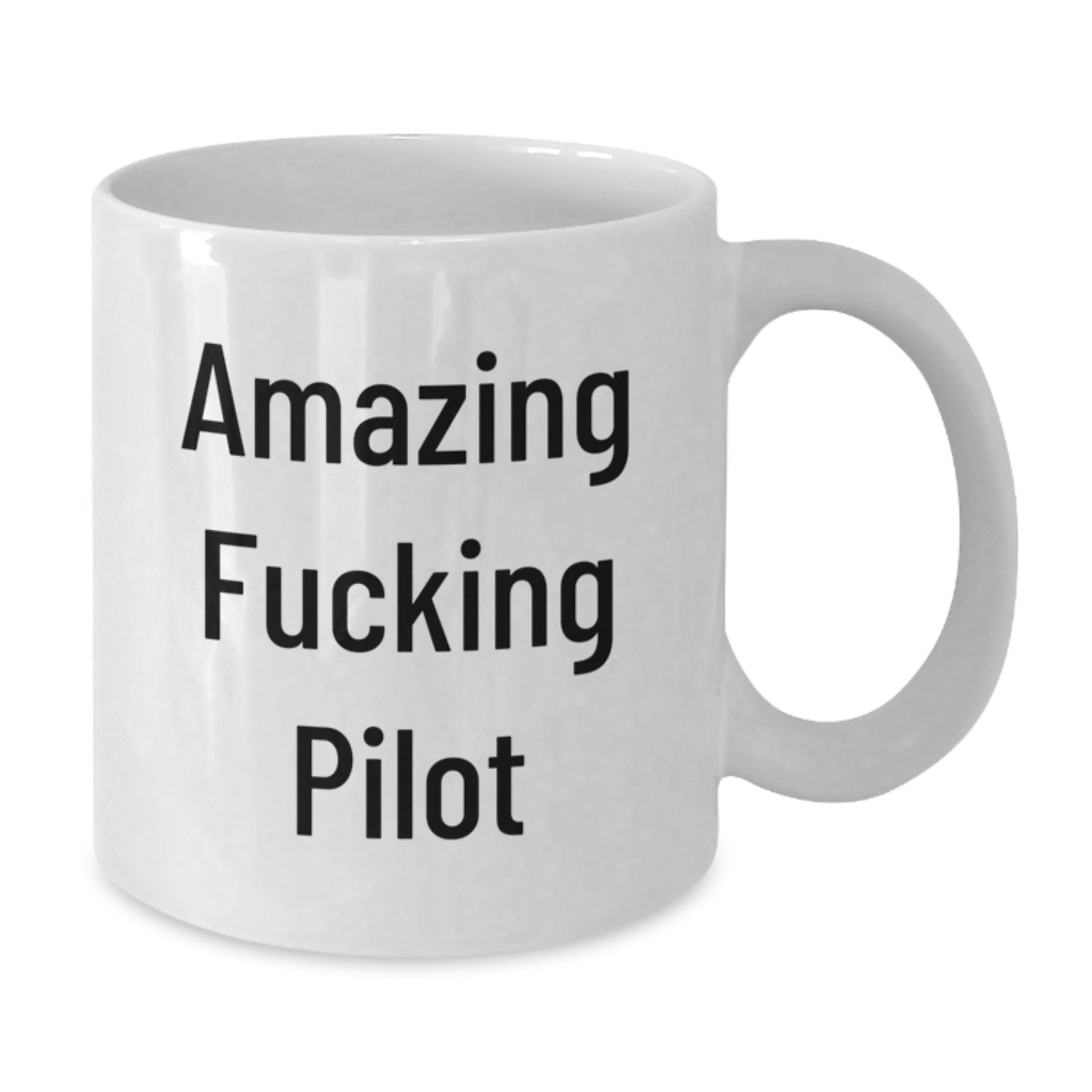 Funny Pilot White Coffee Mugs as Gifts for Birthday - Gifts from Friends for Unique Pilot Enthusiasts - Amazing F--king Pilot Quote - Additional